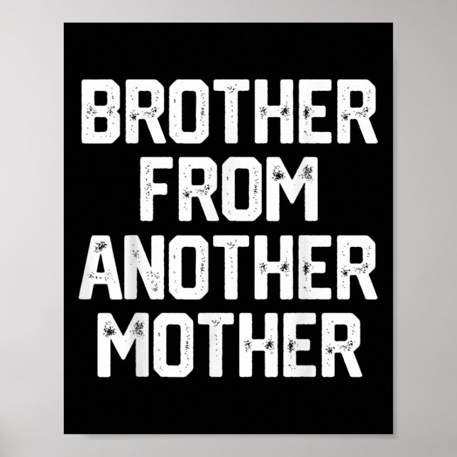 Mens Brother From Another Mother Funny Gag Quote J Poster (Front)