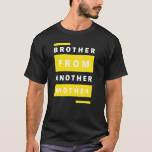 Mens Brother From Another Mother Humor Quote Gift  T-Shirt