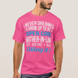 Mens Brother In Law From Sister in Law Funny Gift  T-Shirt