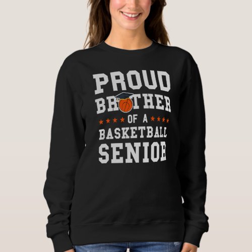Mens Brother Of A Basketball Senior Basketball Sen Sweatshirt
