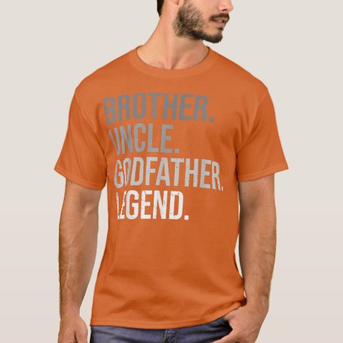 Mens Brother Uncle Godfather Legend Fun Best Funny T_Shirt