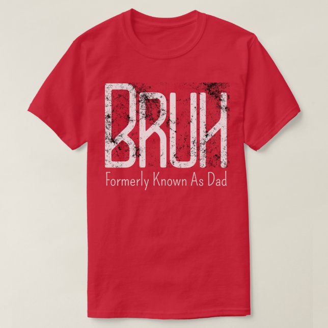 Mens Bruh Formerly Known As Dad Meme Funny Saying  T-Shirt (Design Front)