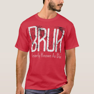 Mens Bruh Formerly Known As Dad Meme Funny Saying T-Shirt