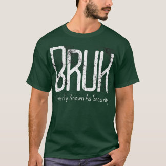 Mens Bruh Formerly Known As Security Meme Funny Sa T-Shirt