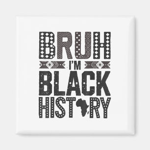 Mens Bruh Im Black History Month African Heritage  Magnet