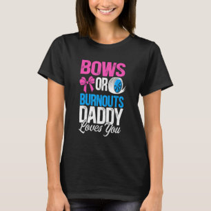 Mens Burnouts Or Bows Daddy Loves You Gender Revea T-Shirt