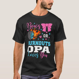 Mens Burnouts or Bows Opa loves you Gender Reveal  T-Shirt