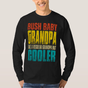 Mens Bush Baby Grandpa Like a Regular Grandpa but T-Shirt