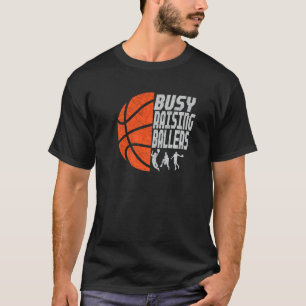 Mens Busy Raising Ballers Basketball Dad T-Shirt