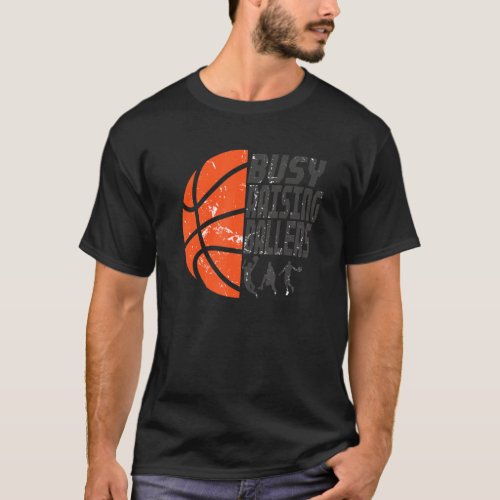 Mens Busy Raising Ballers   Basketball Dad T_Shirt