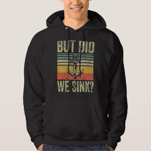 Mens But Did We Sink Fathers Day Pontoon Boat Cap Hoodie