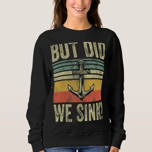 Mens But Did We Sink Fathers Day Pontoon Boat Cap Sweatshirt