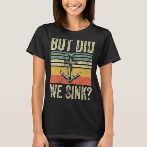 Mens But Did We Sink Fathers Day Pontoon Boat Cap T_Shirt
