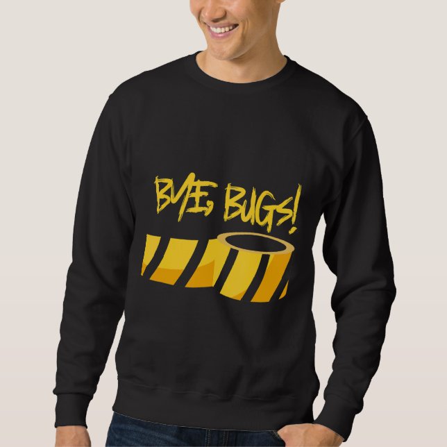 Mens Bye Bugs!  Exterminator Professional Pest Hun Sweatshirt (Front)