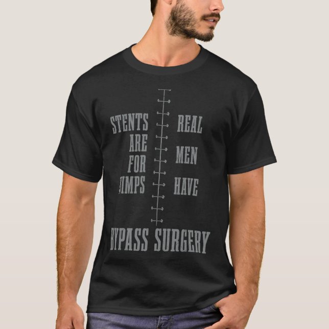 Mens Bypass Surgery Open Heart Surgery Stents Are  T-Shirt (Front)