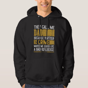 Mens Call Me Dad Partner Crime Bad Influence For F Hoodie