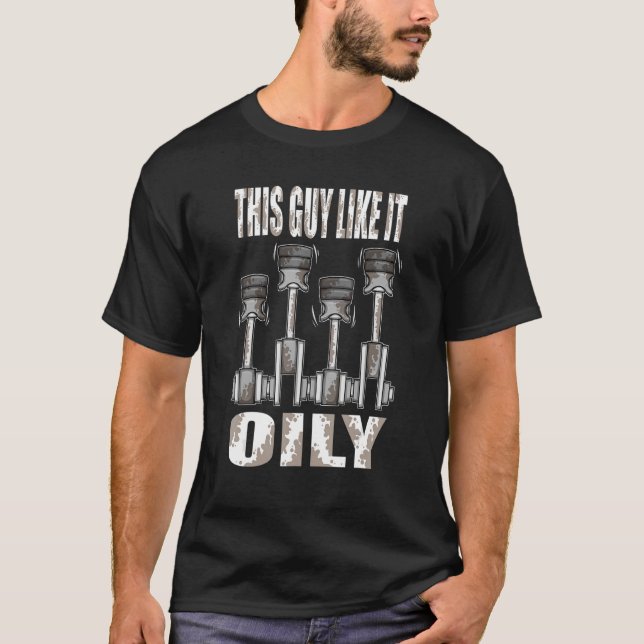 Mens Car Mechanical This Guy Like It Oily Car Mech T-Shirt (Front)