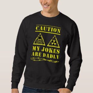 Mens Caution My Jokes Are Dadly Dad Jokes Champio Sweatshirt
