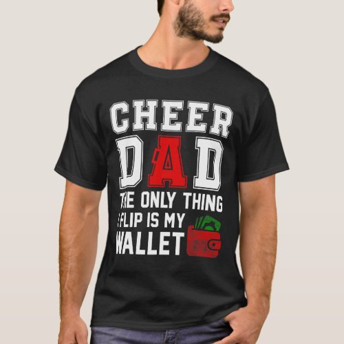 Mens Cheer Dad Cheerleading The Only Thing I Flip  T_Shirt