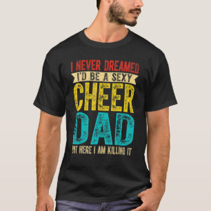 Mens Cheer Dad Killing It Cheering Girl Men Papa F T-Shirt