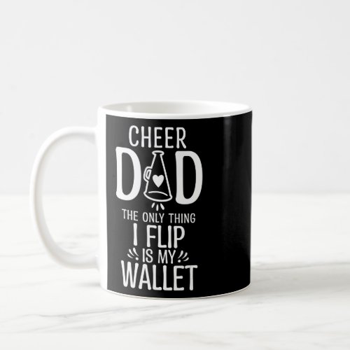 Mens Cheer Dad The Only Thing I Flip Is My Wallet  Coffee Mug