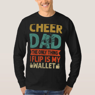 Mens Cheer Dad The Only Thing I Flip Is My Wallet T-Shirt