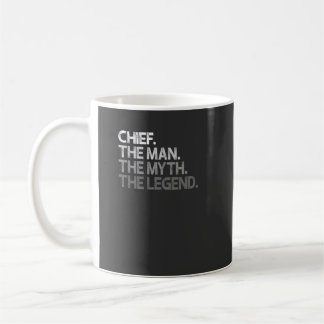 Mens Chief Gift: The Man The Myth The Legend Coffee Mug