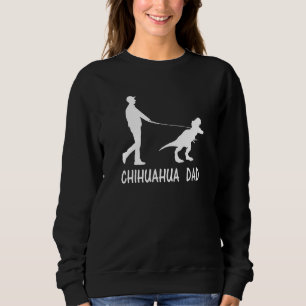 Mens Chihuahua Dad Dinosaur Dog Owners Fathers Day Sweatshirt
