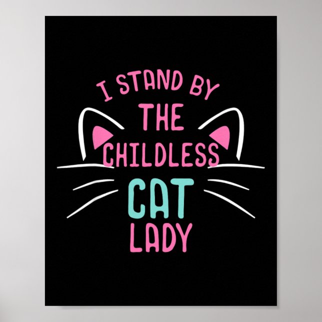Mens Childless Cat Ladies I Stand  Poster (Front)