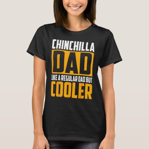 Mens Chinchilla Dad   Like a Regular Dad but Coole T_Shirt