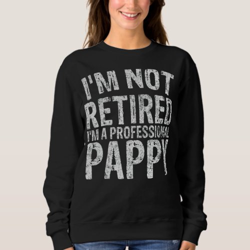 Mens Christmas Im Not Retired Im A Professional  Sweatshirt