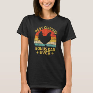 Mens Cluckin Bonus Dad Ever Vintage Chicken Bonus T-Shirt