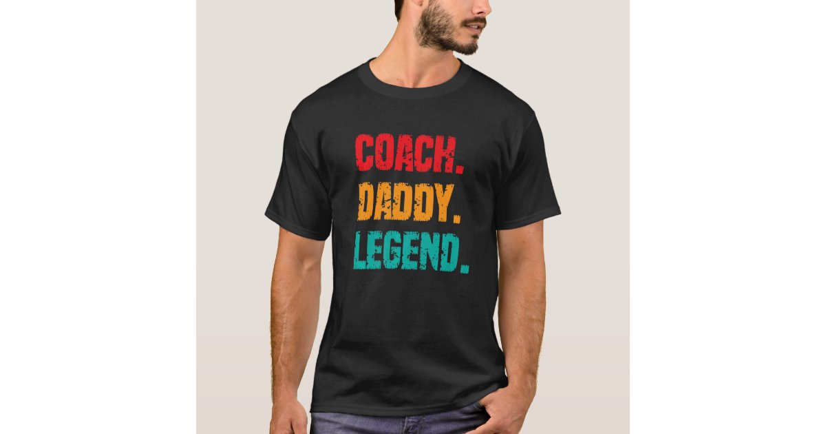 Mens Coach Daddy Legend Father Grandpa Sports Coa T-Shirt