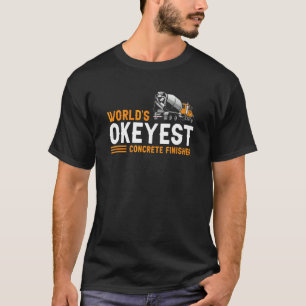 Mens Concrete Finisher For Construction Cement Wor T-Shirt