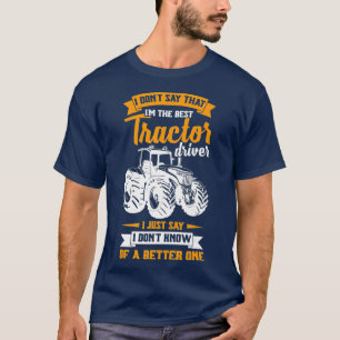 Mens Cool Funny Farmer Saying Tractor Driver T-Shirt