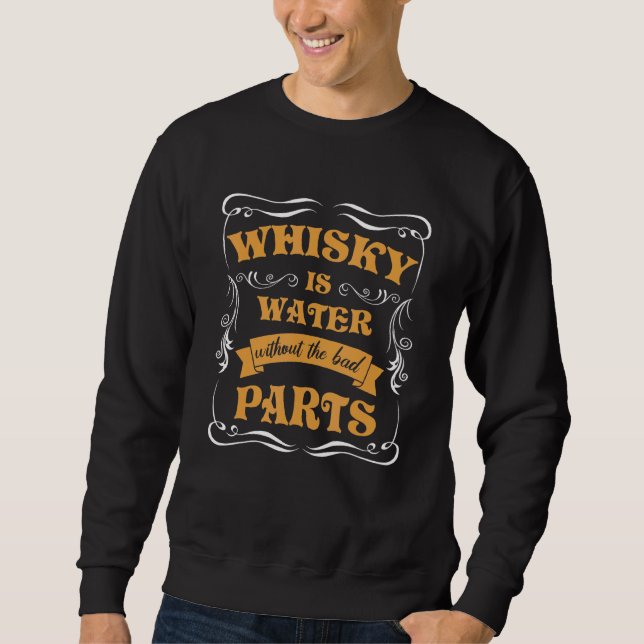 Mens Cool Whiskey Drinking Quotes Whisky Water Wit Sweatshirt (Front)