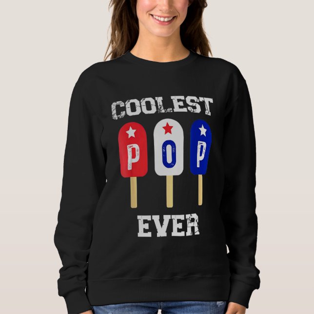 Mens Coolest Pop Ever Popsicle Men Best Dad Ever C Sweatshirt (Front)