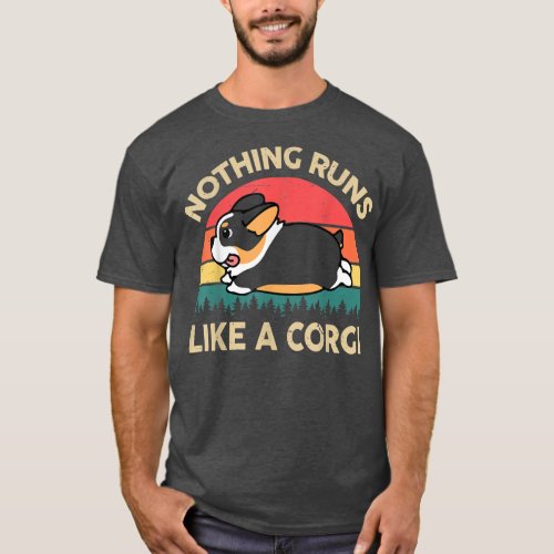 Mens Corgi Nothing Runs Like A Tri Colored Corgi D T_Shirt