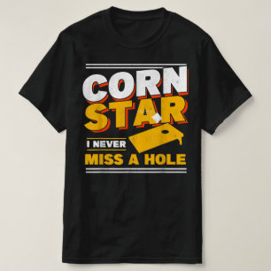 Mens Corn Star I Never Miss A Hole Cornhole T-Shirt