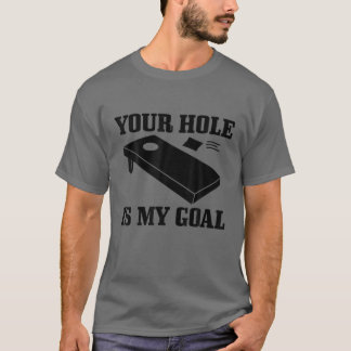 Mens Cornhole Your Hole Is My Goal Funny Cornhole T-Shirt