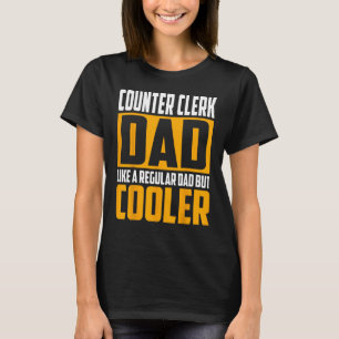 Mens Counter Clerk Dad  Like a Regular Dad but Coo T-Shirt