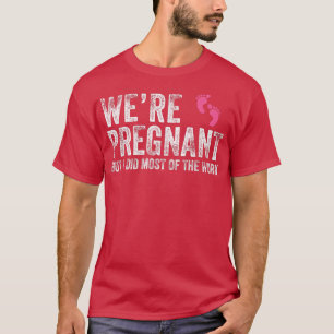 Mens Couples We're Pregnant But I did Most of the  T-Shirt