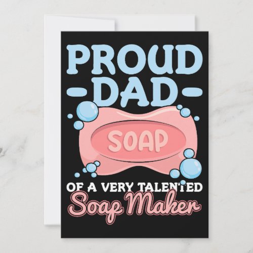 Mens Crafting Soap Maker Quote for a Proud Dad of  Invitation