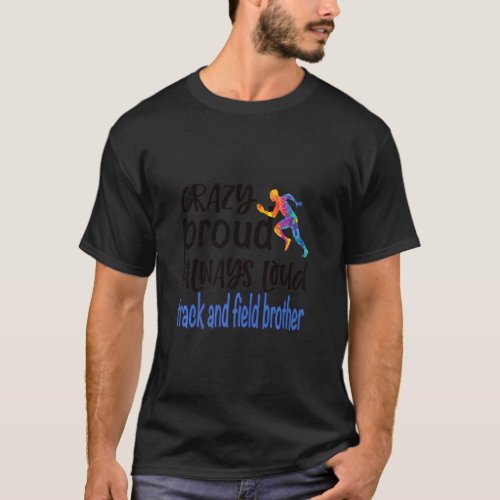 Mens Crazy Proud Track And Field Brother Track Bro T_Shirt