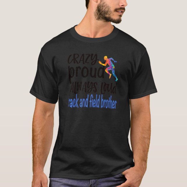 Mens Crazy Proud Track And Field Brother Track Bro T-Shirt (Front)