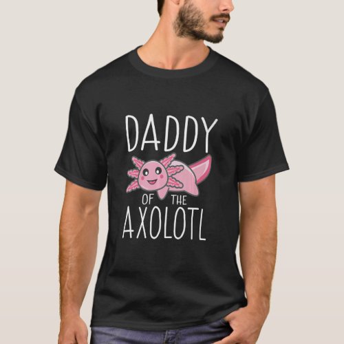 Mens Cute Axolotl Family Birthday Daddy of the Axo T_Shirt