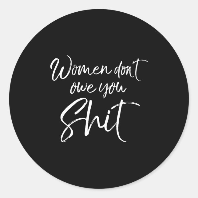 Mens Cute Feminist Quote Sarcastic Gift Women Don' Classic Round Sticker (Front)