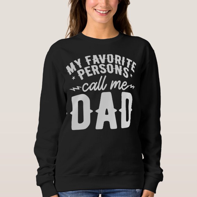Mens Cute Papa Day My Favorite Persons Call Me Dad Sweatshirt (Front)