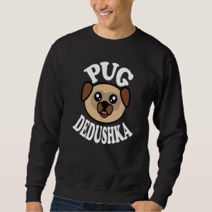 Mens Cute Pug Dedushka   Sweatshirt