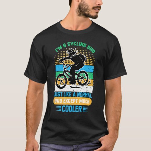 Mens Cycling Dad Just Like Normal Dad Except Much  T_Shirt